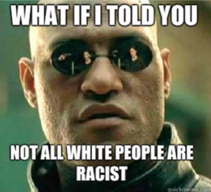 I am white, I’m not racist