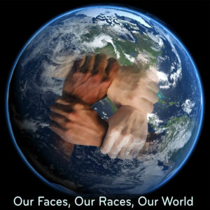 Our Faces, Our Races, Our World